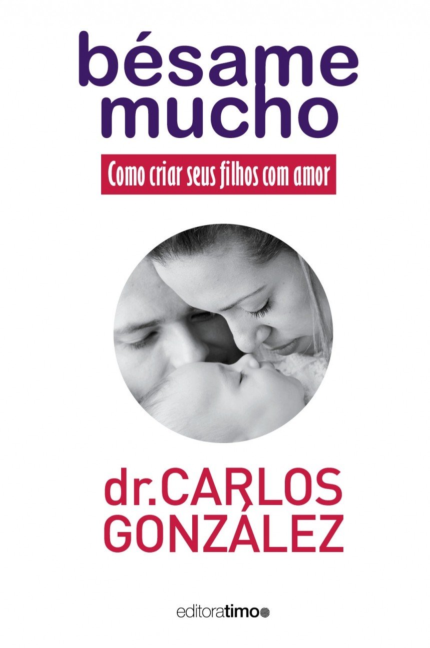 Bésame Mucho - Como Criar Seus Filhos com Amor